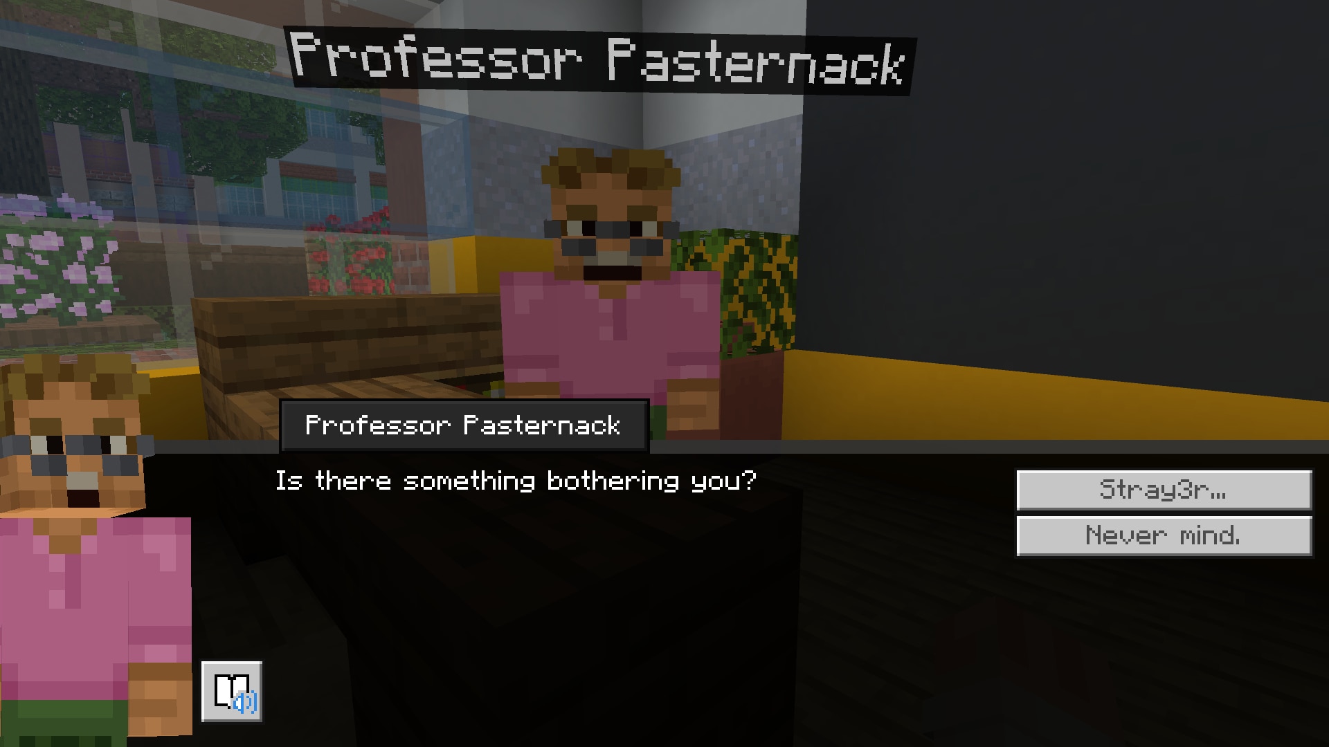 A Minecraft character named Professor Pasternack asks, Is there something bothering you? in a dialogue box.