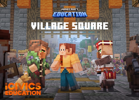 Minecraft characters and villagers gather in a village square. Text reads: “Minecraft Education,” “Village Square,” and “iCivics Education.”